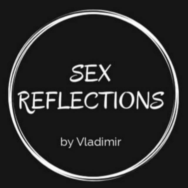 Телеграм канал Sex Reflections Шеф телеграма Telegram Chief